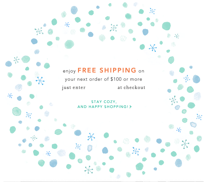 Email: Stay safe, stay warm. Free Shipping on Anthropologie.com orders of $100+!