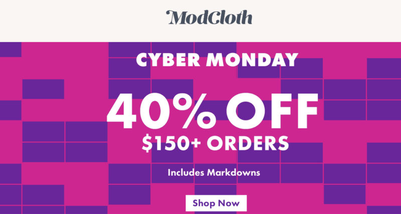 Take 40% off your $150+ Modcloth order and more Cyber Monday 2018 deals around the webby world